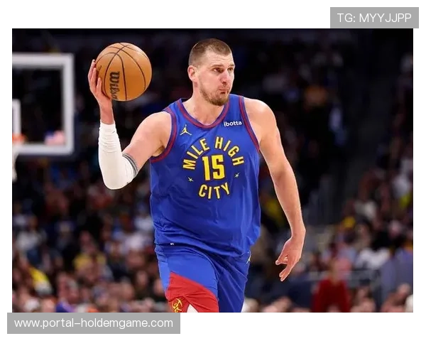 掘金约基奇高位策应体系：内外连线与空间创造能力